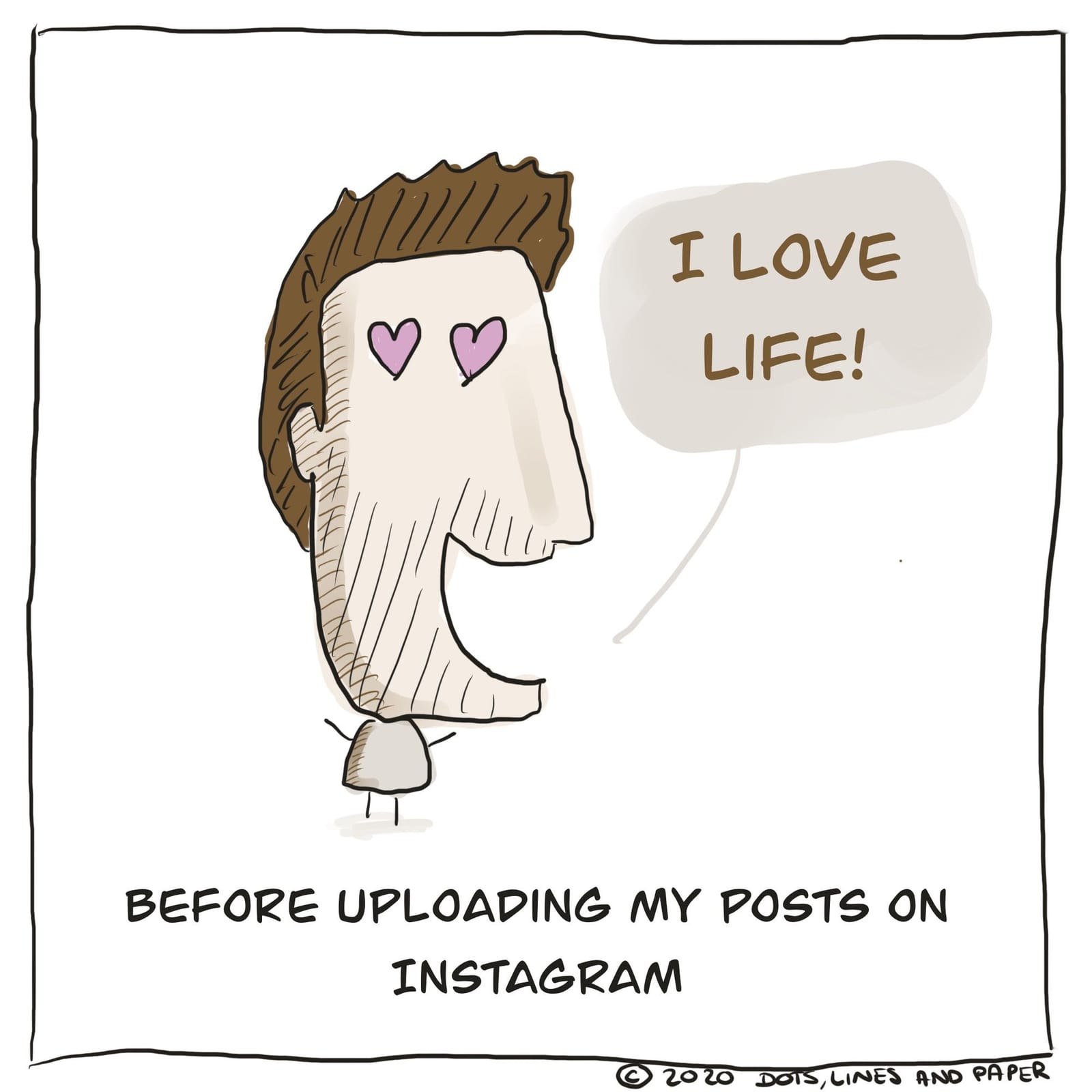 Dots Lines and Paper comic: a man with heart eyes saying I love life before uploading posts to Instagram