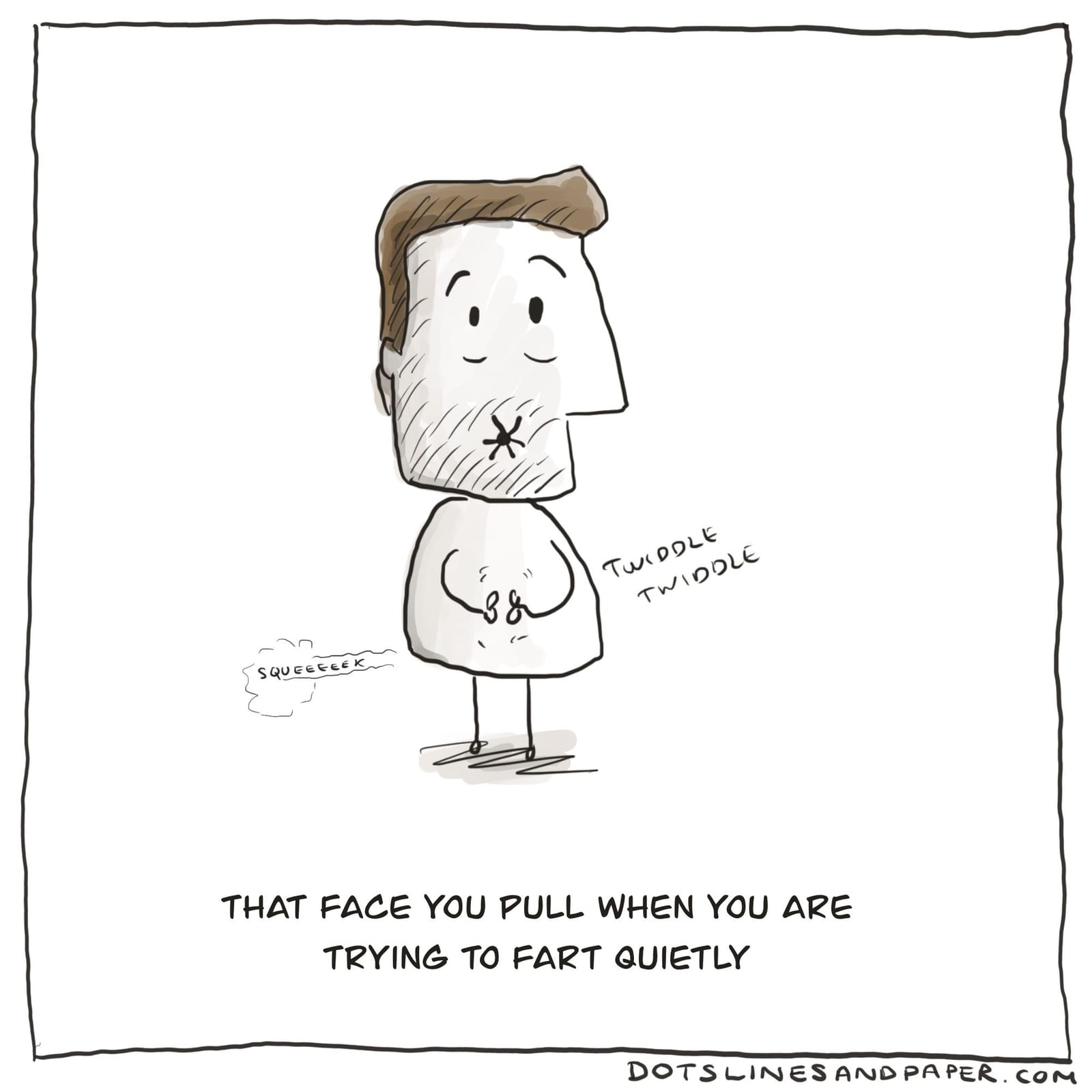 Dots Lines and Paper comic: a man twiddling his thumbs, captioned that face you pull when trying to fart quietly