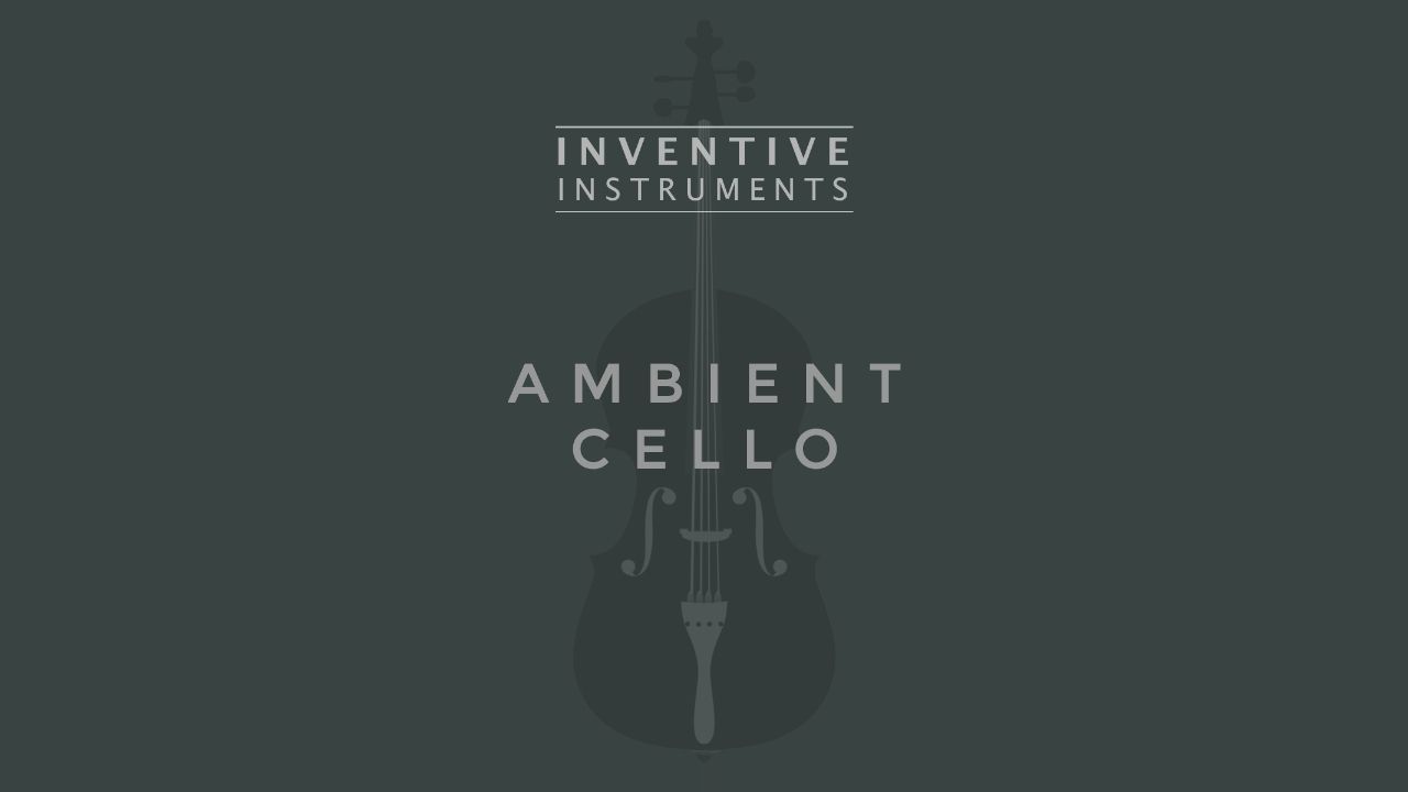 Ambient Cello - Inventive Instruments