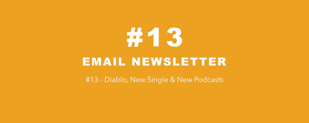 #13 - Diablo, New Single & New Podcasts