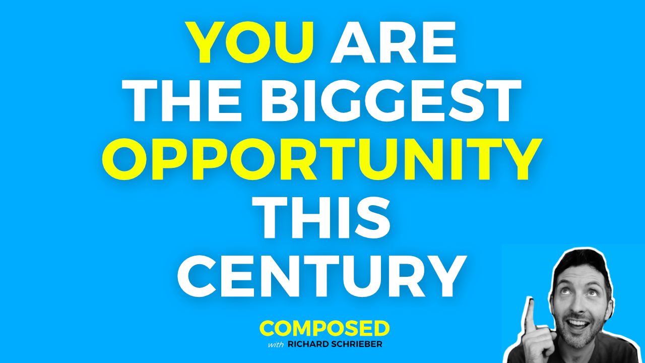 You Are The Biggest Opportunity This Century