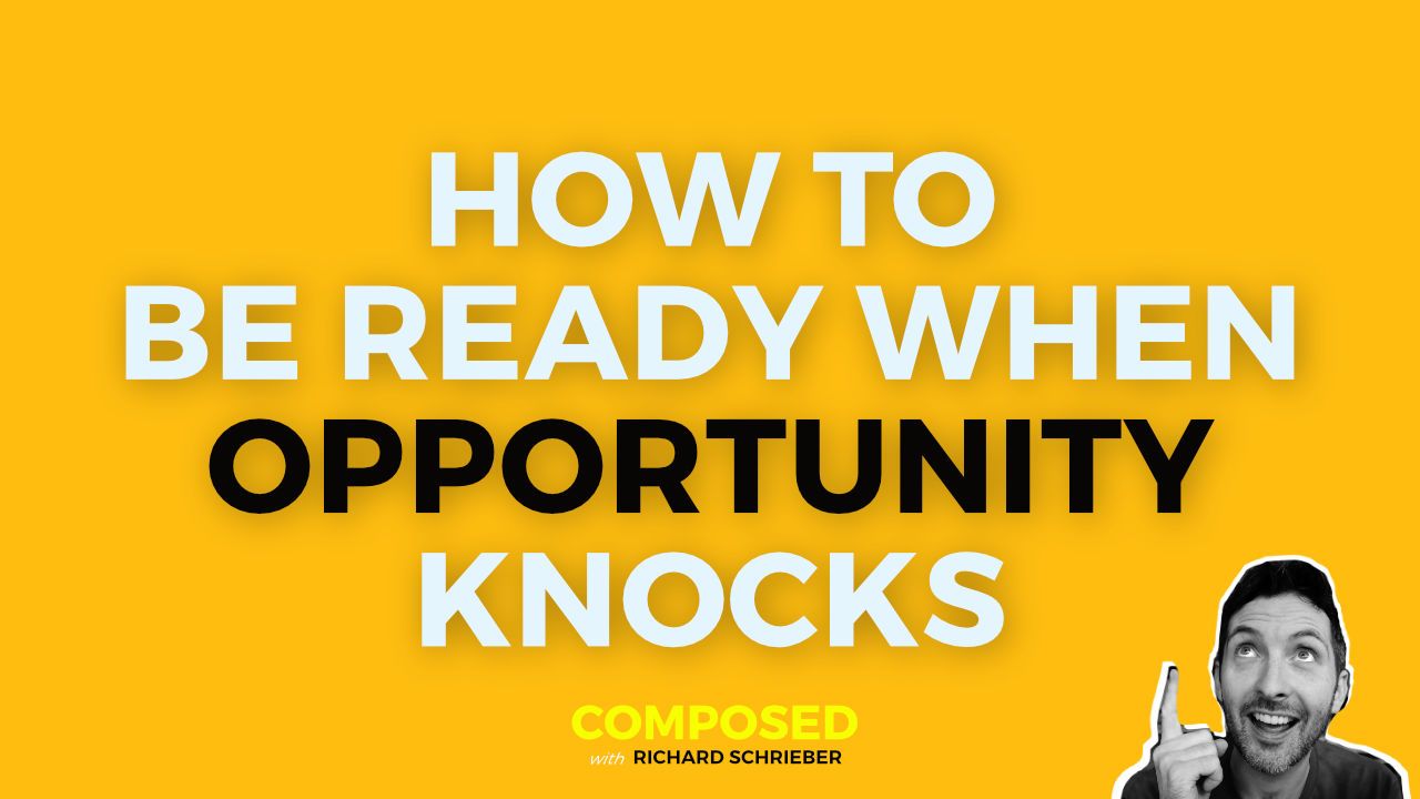How To Be Ready When Opportunity Knocks