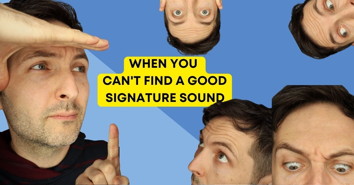TMCP 064 When You Can't Find A Good Signature Sound